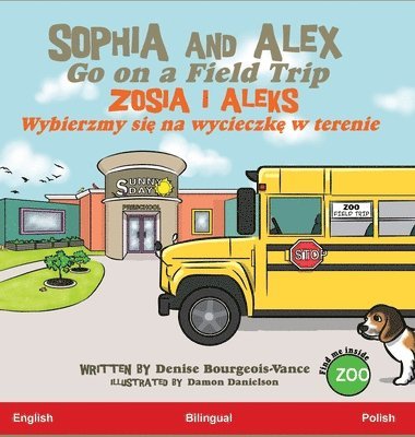 Denise Bourgeois-Vance - Sophia and Alex Go on a Field Trip, Inbunden