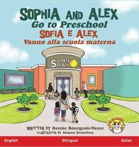 bokomslag Sophia and Alex Go to Preschool: Sofia e Alex Vanno alla scuola materna