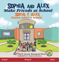 bokomslag Sophia and Alex Make Friends at School: Sofia e Alex Fanno amici a scuola