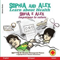 bokomslag Sophia and Alex Learn about Health: Sofia e Alex Imparano la salute