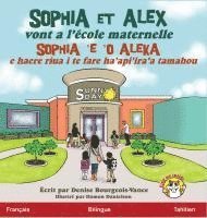 bokomslag Sophia et Alex vont a l'école maternelle: Sophia 'e 'o Aleka A haere i te fare haapiiraa tuatoru