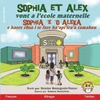 bokomslag Sophia et Alex vont a l'école maternelle: Sophia 'e 'o Aleka A haere i te fare haapiiraa tuatoru