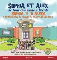 bokomslag Sophia et Alex se font des amis à l'école : Sophia 'e 'o Aleka e fa'ahoa raua ia vetahi 'e i te fare ha'api'ira'a