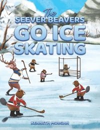bokomslag Seever Beavers Go Ice Skating