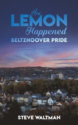 bokomslag How Lemon Happened - Beltzhoover Pride