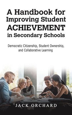 Jack Orchard - Handbook for Improving Student Achievement in Secondary Schools, Inbunden