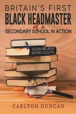 bokomslag Britain's First Black Headmaster of a Secondary School in Action