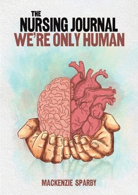 bokomslag Nursing Journal: We're Only Human