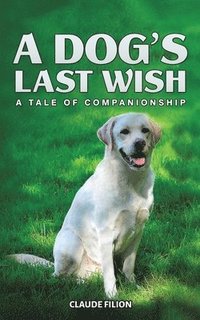 bokomslag A Dog's Last Wish