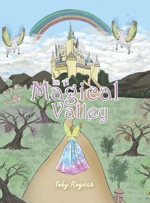 Toby Rogers - In a Magical Valley, Inbunden