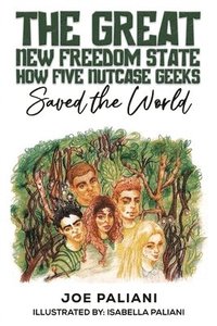 bokomslag Great New Freedom State: How Five Nutcase Geeks Saved the World