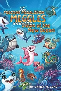 bokomslag The Miocene Megalodon: Meggles and the Dawn of the New Ocean