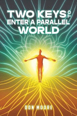 Don Moore - Two Keys to Enter a Parallel World, Häftad