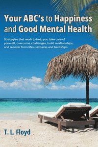 bokomslag Your ABC's to Happiness and Good Mental Health