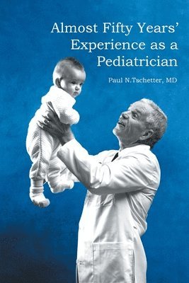 Almost Fifty Years' Experience as a Pediatrician 1