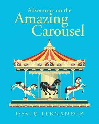 bokomslag Adventures On The Amazing Carousel