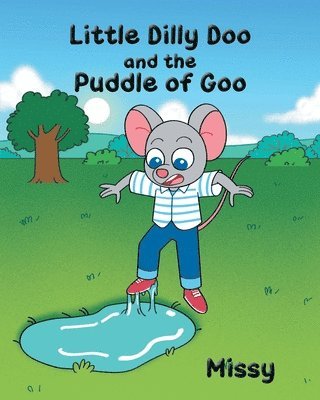 Little Dilly Doo and the Puddle of Goo 1