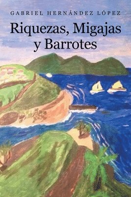 Gabriel Hernández López - Riquezas, Migajas y Barrotes, Häftad