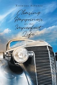 bokomslag Chasing Happiness in an Imperfect Life