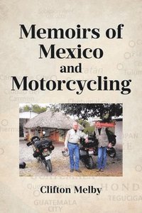 bokomslag Memoirs of Mexico and Motorcycling