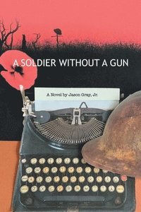 bokomslag A Soldier Without a Gun