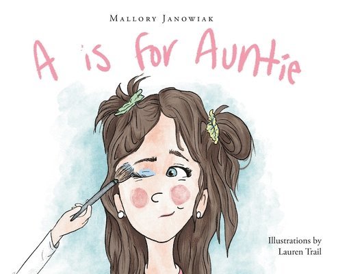 Mallory Janowiak - A is for Auntie, Inbunden