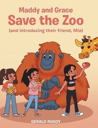 bokomslag Maddy and Grace Save the Zoo: (and introducing their friend, Mia)