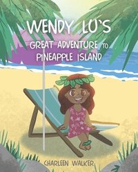 bokomslag Wendy Lu's Great Adventure to Pineapple Island