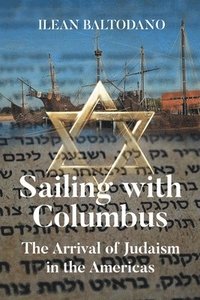 bokomslag Sailing with Columbus: The Arrival of Judaism in the Americas