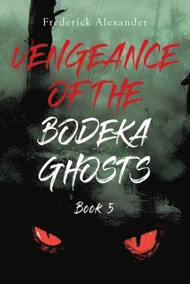 Frederick Alexander, Alexander,Frederick, - Vengeance of the Bodeka Ghosts, Häftad