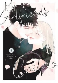 bokomslag My Girlfriend's Child Vol. 6