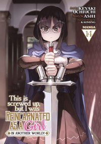bokomslag This Is Screwed Up, but I Was Reincarnated as a GIRL in Another World! (Manga) Vol. 14