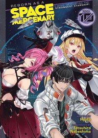 bokomslag Reborn as a Space Mercenary: I Woke Up Piloting the Strongest Starship! (Light Novel) Vol. 10