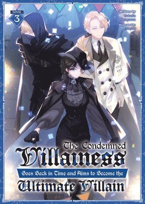 The Condemned Villainess Goes Back in Time and Aims to Become the Ultimate Villain (Light Novel) Vol. 3 1