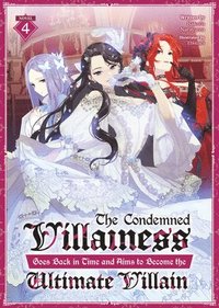 bokomslag The Condemned Villainess Goes Back in Time and Aims to Become the Ultimate Villain (Light Novel) Vol. 4