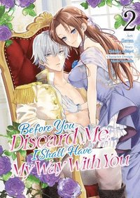 bokomslag Before You Discard Me, I Shall Have My Way with You (Manga) Vol. 2
