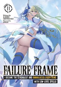 bokomslag Failure Frame: I Became the Strongest and Annihilated Everything with Low-Level Spells (Light Novel) Vol. 11