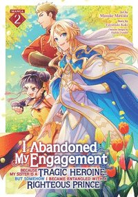 bokomslag I Abandoned My Engagement Because My Sister is a Tragic Heroine, but Somehow I Became Entangled with a Righteous Prince (Manga) Vol. 2