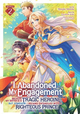 Fuyutsuki Koki - I Abandoned My Engagement Because My Sister is a Tragic Heroine, but Somehow I Became Entangled with a Righteous Prince (Manga) Vol. 2, Häftad