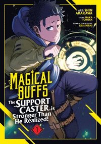 bokomslag Magical Buffs: The Support Caster is Stronger Than He Realized! (Manga) Vol. 1