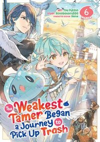 bokomslag The Weakest Tamer Began a Journey to Pick Up Trash (Manga) Vol. 6