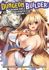 bokomslag Dungeon Builder: The Demon King's Labyrinth is a Modern City! (Manga) Vol. 10