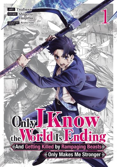 bokomslag Only I Know the World Is Ending and Getting Killed by Rampaging Beasts Only Makes Me Stronger (Manga) Vol. 1