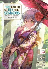 bokomslag I Got Caught Up in a Hero Summons, But the Other World Was at Peace! (Manga) Vol. 9