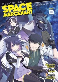 bokomslag Reborn as a Space Mercenary: I Woke Up Piloting the Strongest Starship! (Manga) Vol. 8