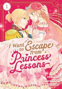 bokomslag I Want to Escape from Princess Lessons (Manga) Vol. 1