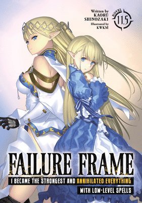 bokomslag Failure Frame: I Became the Strongest and Annihilated Everything With Low-Level Spells (Light Novel) Vol. 11.5