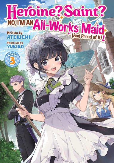 bokomslag Heroine? Saint? No, I'm an All-Works Maid (And Proud of It)! (Light Novel) Vol. 3