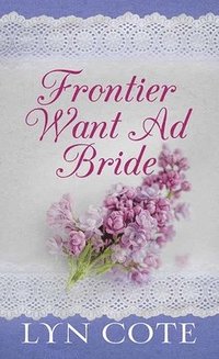 bokomslag Frontier Want Ad Bride: Wilderness Brides