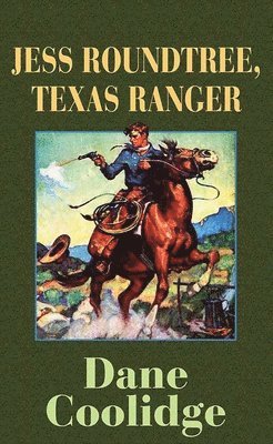 Dane Coolidge - Jess Roundtree, Texas Ranger, Inbunden. Tillgänglighet: Lägg i varukorg